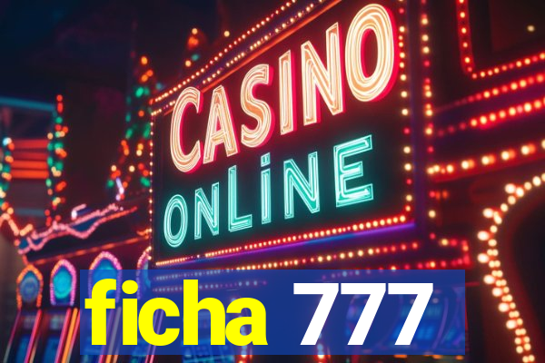 ficha 777